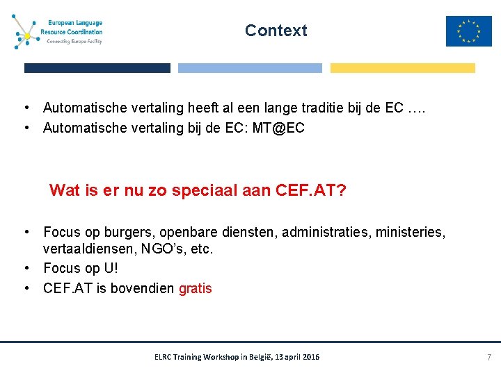 Context • Automatische vertaling heeft al een lange traditie bij de EC …. •