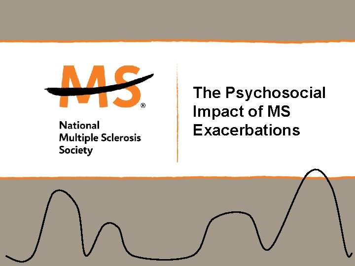 The Psychosocial Impact of MS Exacerbations 