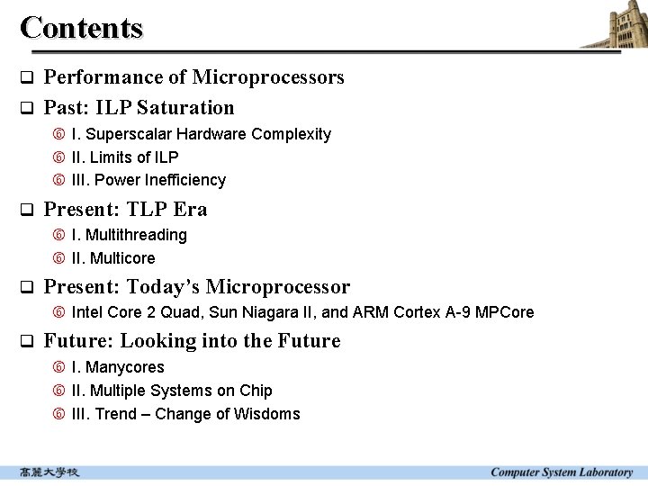 Contents Performance of Microprocessors q Past: ILP Saturation q I. Superscalar Hardware Complexity II.