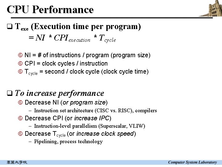 CPU Performance q Texe (Execution time per program) = NI * CPIexecution * Tcycle