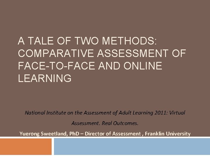 A TALE OF TWO METHODS: COMPARATIVE ASSESSMENT OF FACE-TO-FACE AND ONLINE LEARNING National Institute