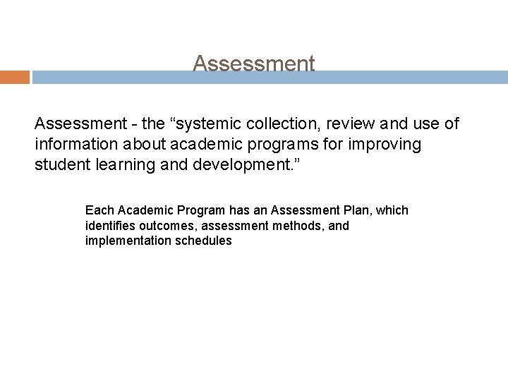 Assessment - the “systemic collection, review and use of information about academic programs for