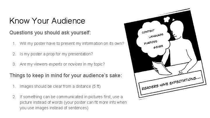 Know Your Audience Questions you should ask yourself: 1. Will my poster have to