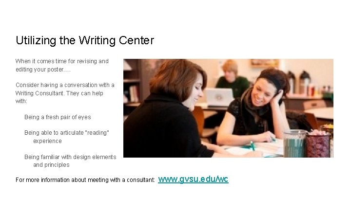 Utilizing the Writing Center When it comes time for revising and editing your poster….