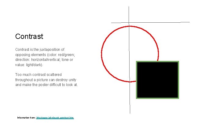 Contrast is the juxtaposition of opposing elements (color: red/green; direction: horizontal/vertical; tone or value:
