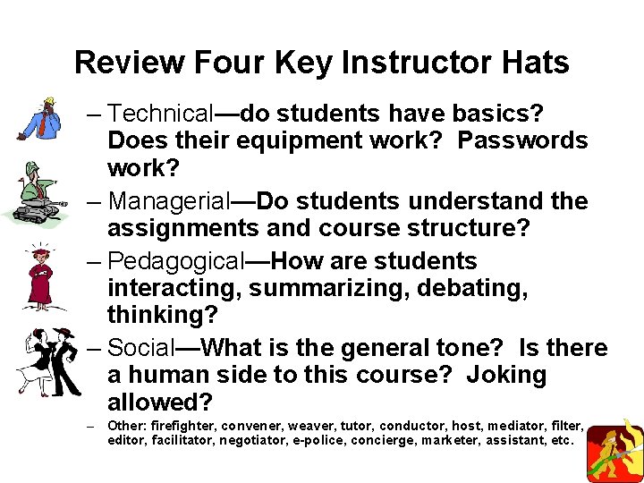 Review Four Key Instructor Hats – Technical—do students have basics? Does their equipment work?