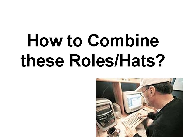 How to Combine these Roles/Hats? 