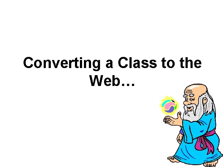 Converting a Class to the Web… 