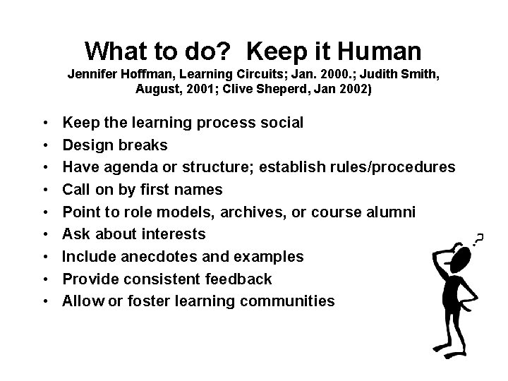 What to do? Keep it Human Jennifer Hoffman, Learning Circuits; Jan. 2000. ; Judith