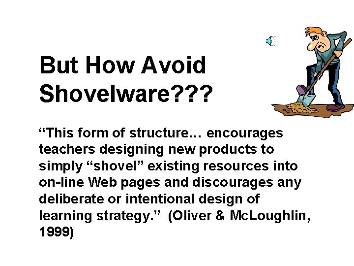 But How Avoid Shovelware? ? ? “This form of structure… encourages teachers designing new