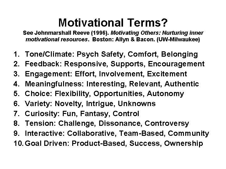 Motivational Terms? See Johnmarshall Reeve (1996). Motivating Others: Nurturing inner motivational resources. Boston: Allyn