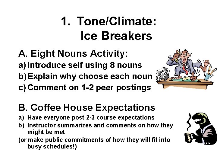 1. Tone/Climate: Ice Breakers A. Eight Nouns Activity: a) Introduce self using 8 nouns