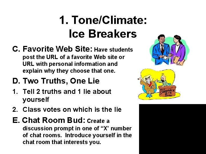 1. Tone/Climate: Ice Breakers C. Favorite Web Site: Have students post the URL of