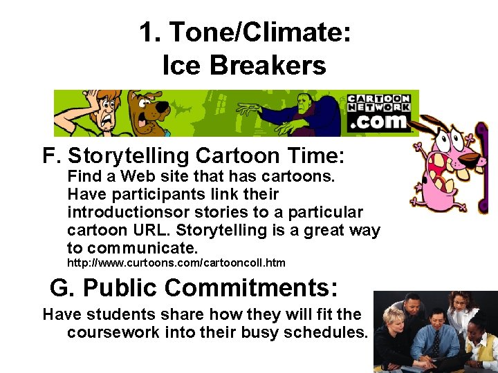 1. Tone/Climate: Ice Breakers F. Storytelling Cartoon Time: Find a Web site that has