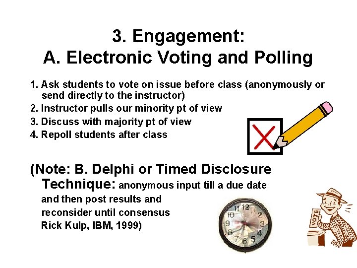 3. Engagement: A. Electronic Voting and Polling 1. Ask students to vote on issue