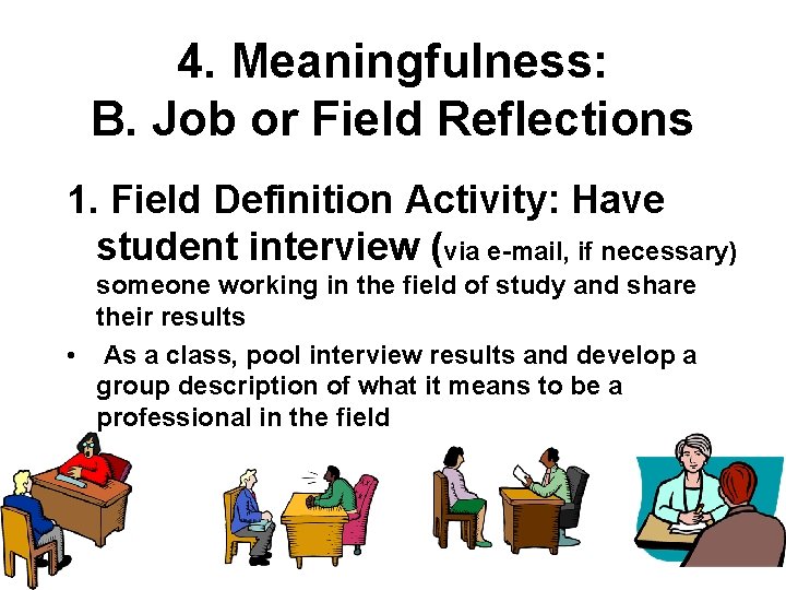 4. Meaningfulness: B. Job or Field Reflections 1. Field Definition Activity: Have student interview