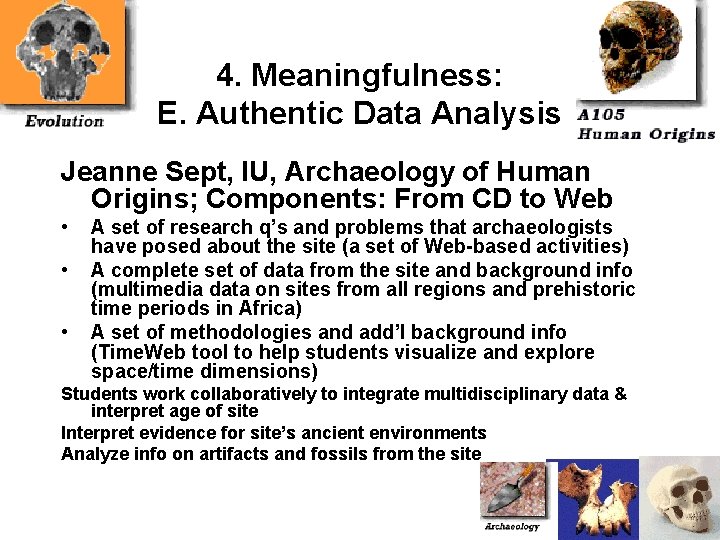 4. Meaningfulness: E. Authentic Data Analysis Jeanne Sept, IU, Archaeology of Human Origins; Components: