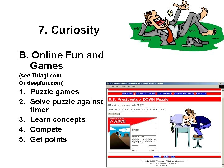 7. Curiosity B. Online Fun and Games (see Thiagi. com Or deepfun. com) 1.