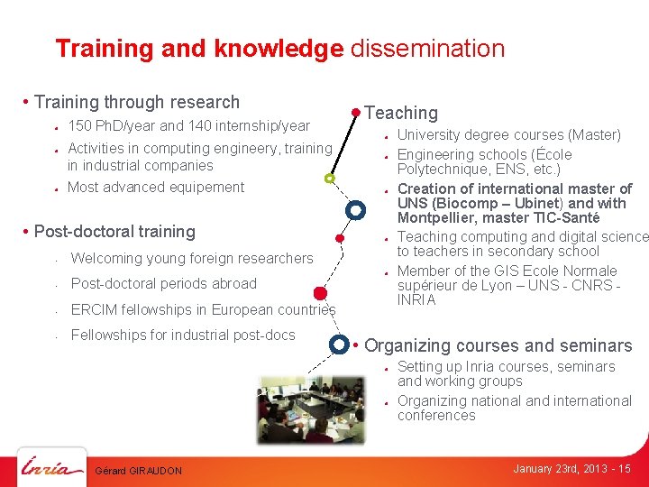 Training and knowledge dissemination • Training through research 150 Ph. D/year and 140 internship/year