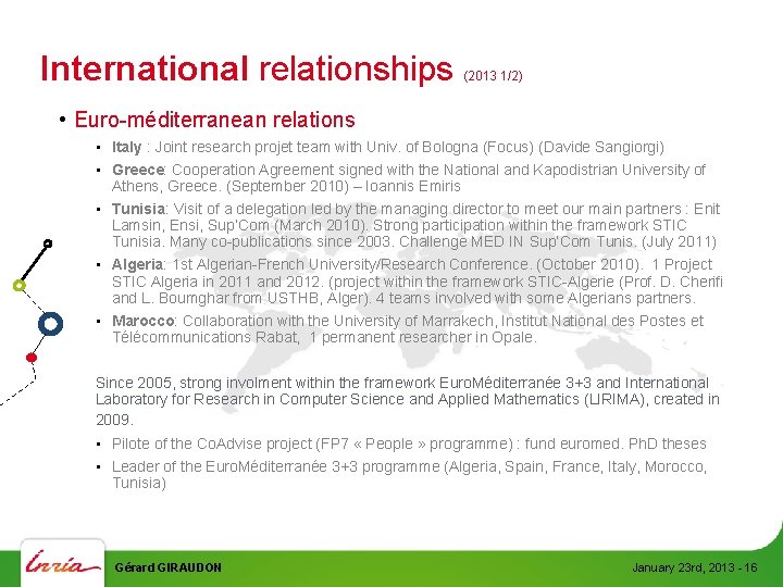 International relationships (2013 1/2) • Euro-méditerranean relations • Italy : Joint research projet team