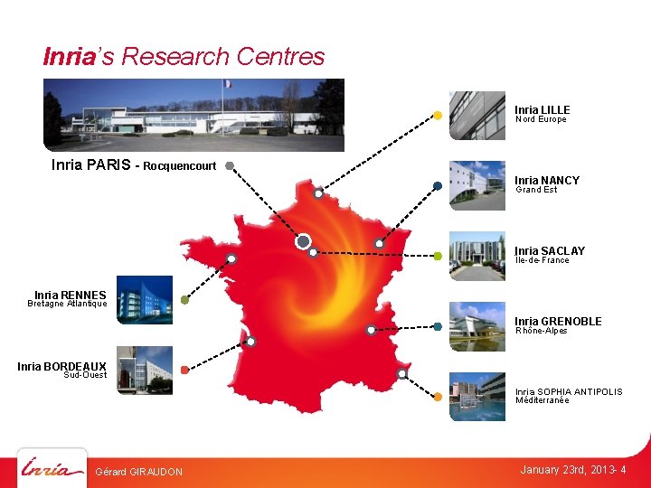 Inria’s Research Centres Inria LILLE Nord Europe Inria PARIS - Rocquencourt Inria NANCY Grand