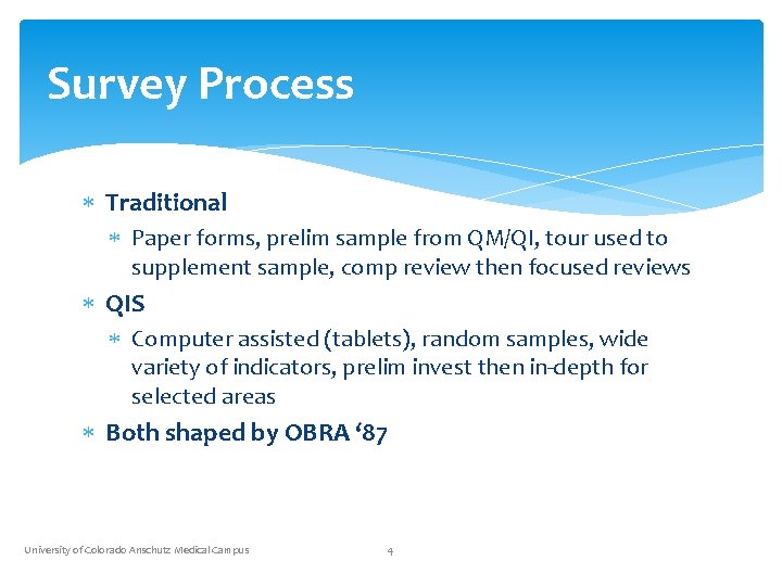 Survey Process Traditional Paper forms, prelim sample from QM/QI, tour used to supplement sample,