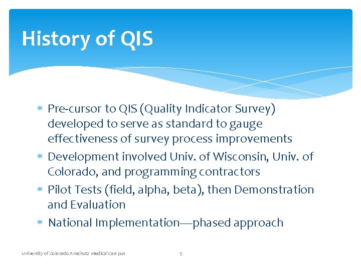 History of QIS Pre-cursor to QIS (Quality Indicator Survey) developed to serve as standard