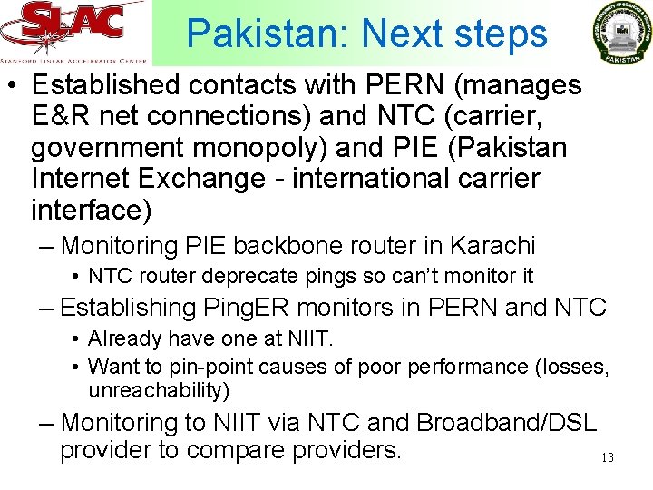 Pakistan: Next steps • Established contacts with PERN (manages E&R net connections) and NTC