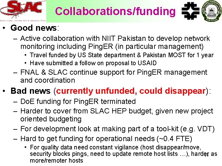 Collaborations/funding • Good news: – Active collaboration with NIIT Pakistan to develop network monitoring