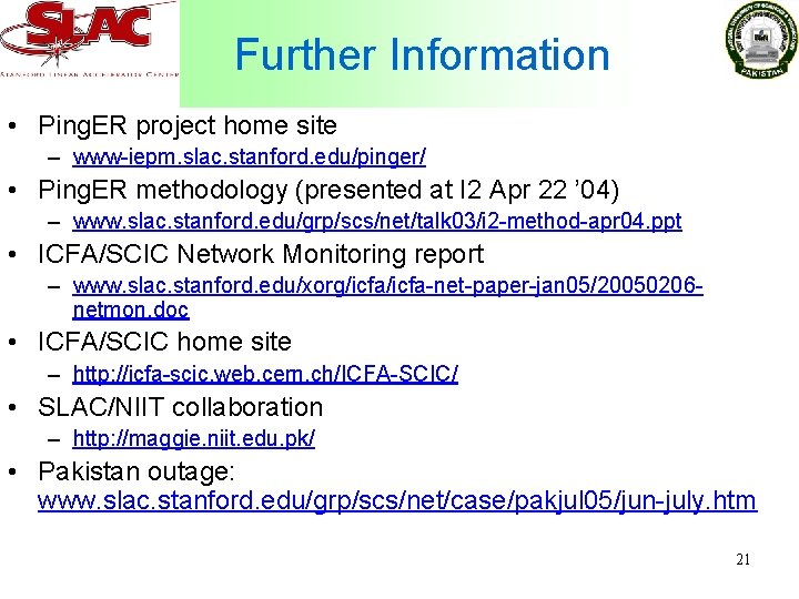 Further Information • Ping. ER project home site – www-iepm. slac. stanford. edu/pinger/ •