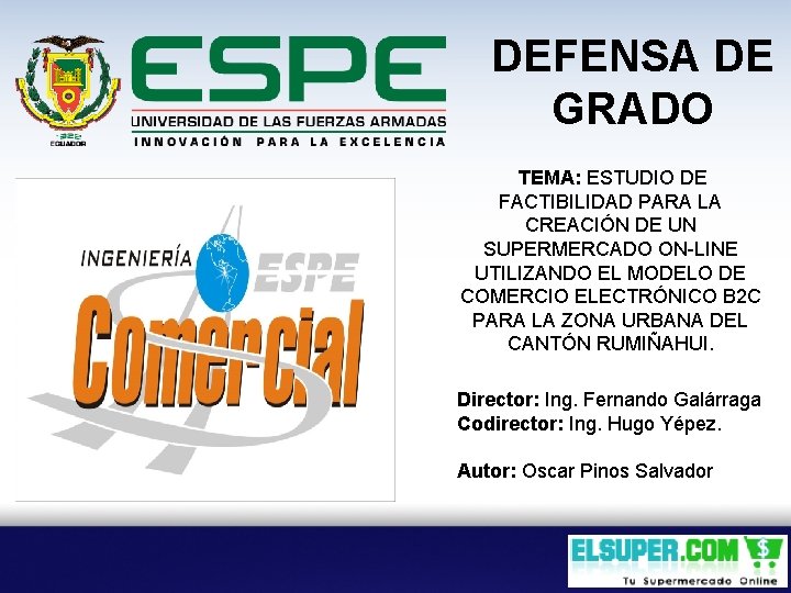 DEFENSA DE GRADO TEMA: ESTUDIO DE FACTIBILIDAD PARA LA CREACIÓN DE UN SUPERMERCADO ON-LINE