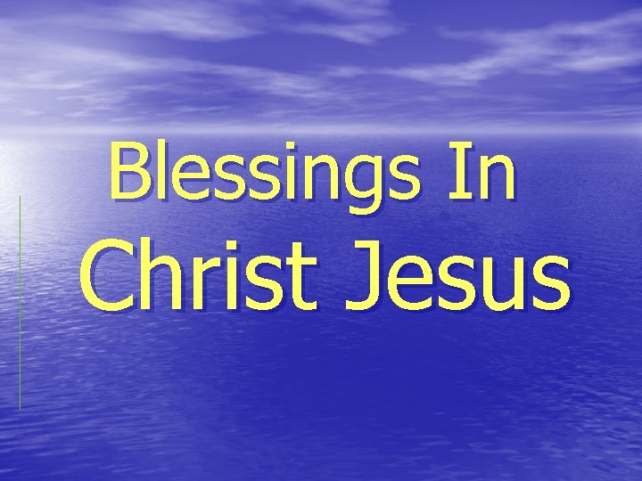 Blessings In Christ Jesus 