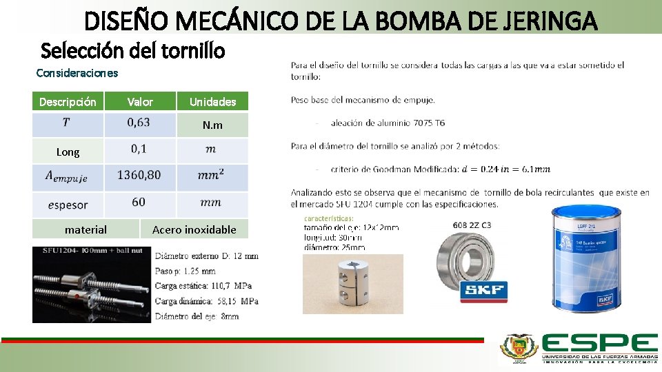 DISEÑO MECÁNICO DE LA BOMBA DE JERINGA Selección del tornillo Consideraciones Descripción Valor Unidades