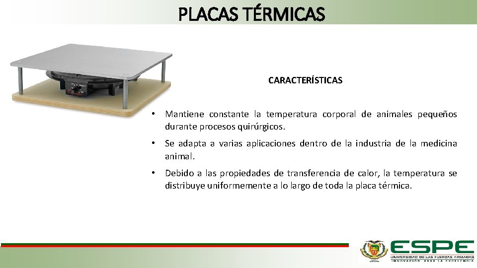 PLACAS TÉRMICAS CARACTERÍSTICAS • Mantiene constante la temperatura corporal de animales pequeños durante procesos