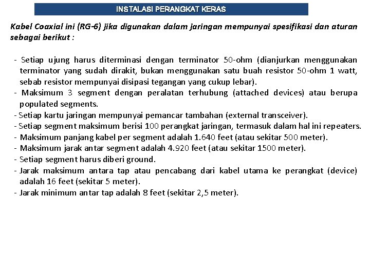 INSTALASI PERANGKAT KERAS Kabel Coaxial ini (RG-6) jika digunakan dalam jaringan mempunyai spesifikasi dan