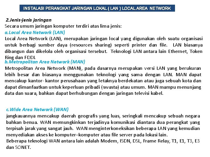 INSTALASI PERANGKAT JARINGAN LOKAL ( LAN ) LOCAL AREA NETWORK 2. Jenis-jenis jaringan Secara