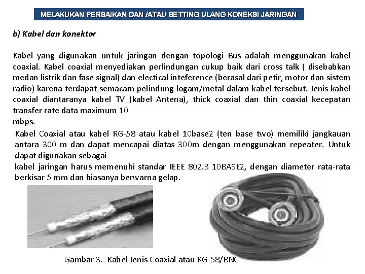 MELAKUKAN PERBAIKAN DAN /ATAU SETTING ULANG KONEKSI JARINGAN b) Kabel dan konektor Kabel yang