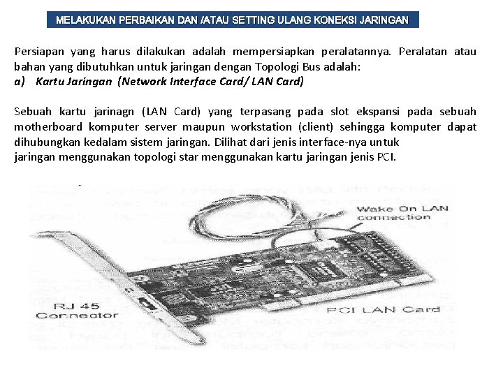 MELAKUKAN PERBAIKAN DAN /ATAU SETTING ULANG KONEKSI JARINGAN Persiapan yang harus dilakukan adalah mempersiapkan