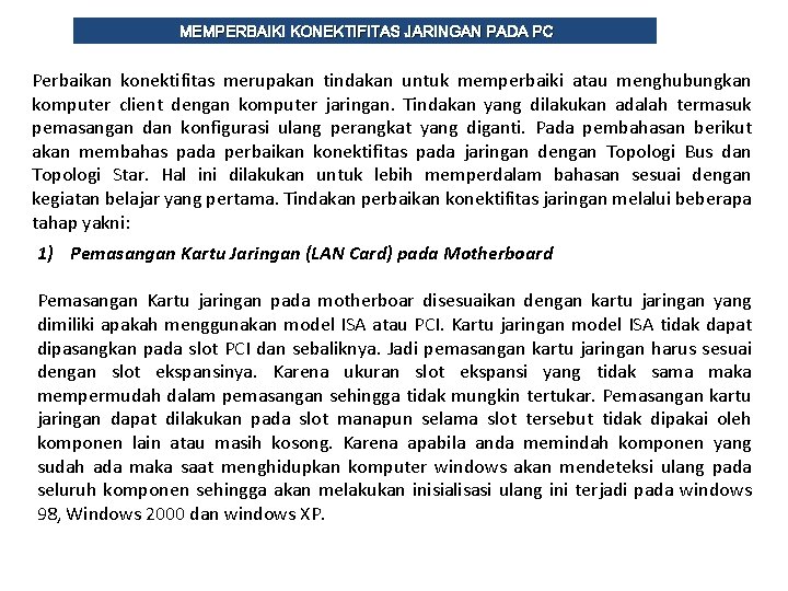 MEMPERBAIKI KONEKTIFITAS JARINGAN PADA PC Perbaikan konektifitas merupakan tindakan untuk memperbaiki atau menghubungkan komputer