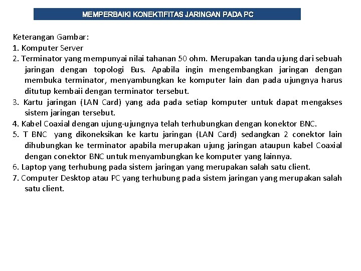 MEMPERBAIKI KONEKTIFITAS JARINGAN PADA PC Keterangan Gambar: 1. Komputer Server 2. Terminator yang mempunyai