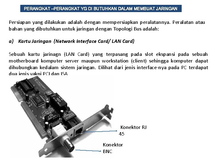 PERANGKAT –PERANGKAT YG DI BUTUHKAN DALAM MEMBUAT JARINGAN Persiapan yang dilakukan adalah dengan mempersiapkan