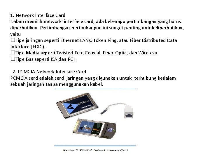 1. Network Interface Card Dalam memilih network interface card, ada beberapa pertimbangan yang harus