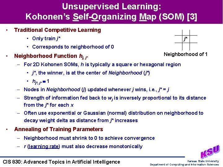 Unsupervised Learning: Kohonen’s Self-Organizing Map (SOM) [3] • Traditional Competitive Learning • Only train