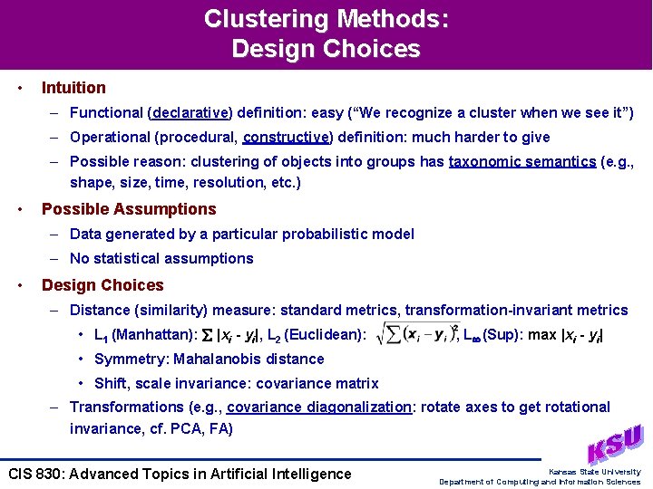 Clustering Methods: Design Choices • Intuition – Functional (declarative) definition: easy (“We recognize a