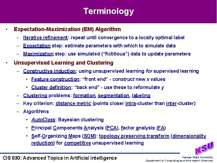 Terminology • Expectation-Maximization (EM) Algorithm – Iterative refinement: repeat until convergence to a locally