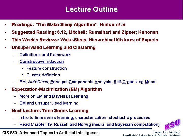 Lecture Outline • Readings: “The Wake-Sleep Algorithm”, Hinton et al • Suggested Reading: 6.