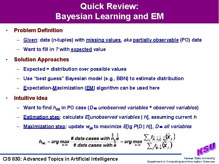Quick Review: Bayesian Learning and EM • Problem Definition – Given: data (n-tuples) with