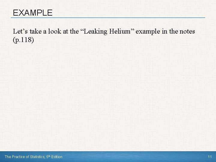 EXAMPLE Let’s take a look at the “Leaking Helium” example in the notes (p.