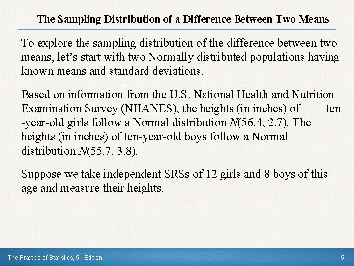 The Sampling Distribution of a Difference Between Two Means To explore the sampling distribution