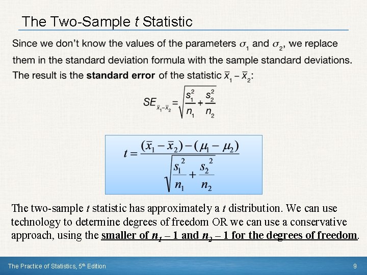 The Two-Sample t Statistic The two-sample t statistic has approximately a t distribution. We